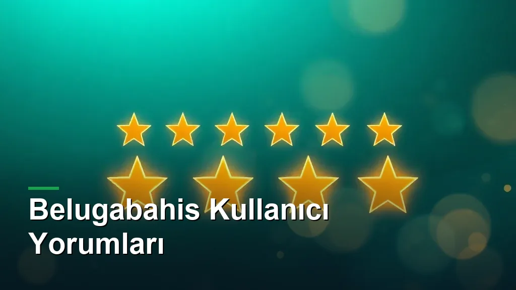 Belugabahis kullanıcı yorumları: yıldız ve değerlendirme balonları