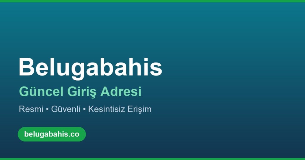 Belugabahis güncel giriş adresi