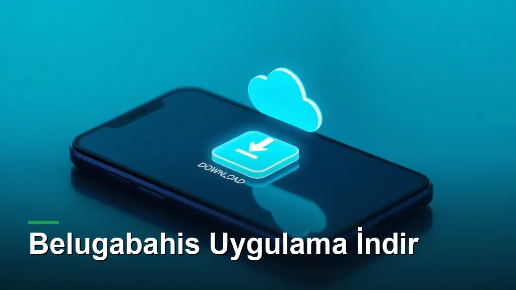 Belugabahis uygulama indir: telefonda uygulama ve indirme bulutu